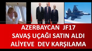 AZERBAYCANA JF17 SAVAŞ UÇAKLARI HAYIRLI OLSUN [upl. by Linea]