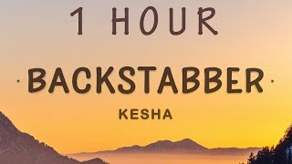 1 HOUR 🕐  Kesha  Backstabber Lyrics [upl. by Narcho398]