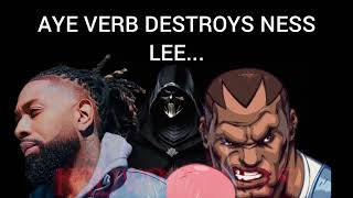 AYE VERB DESTROYS NESS LEE [upl. by Aleekat]