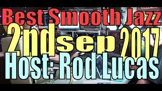 BEST SMOOTH JAZZ  HOST ROD LUCAS  2nd Sep 2017 [upl. by Ellen]