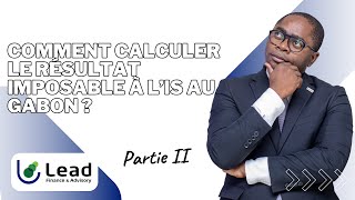 Comment Calculer le Résultat Imposable à l’IS au Gabon [upl. by Uhej491]