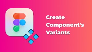 Figma tutorial  How To Create Components Variants In Figma [upl. by Yekcin]