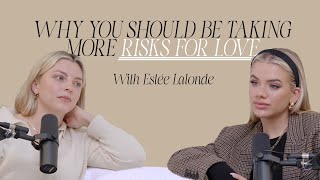 Why You Should Be Taking More Risks For Love With Estée Lalonde [upl. by Ahsinyd]