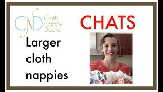 Larger Cloth Nappies Cloth Nappy Doctor Chats [upl. by Balthazar]