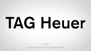 How To Pronounce TAG Heuer [upl. by Maximilien]