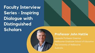 Faculty Interview Series – Inspiring Dialogue with Professor John Hattie [upl. by Haon60]