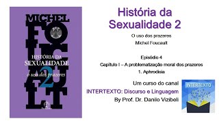 História da Sexualidade 2  Ep 4  Capítulo 1 Aphrodisia [upl. by Siderf]