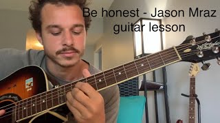 Be honest  Jason Mraz  guitar lesson [upl. by Maclay]