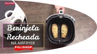 Berinjela Recheada na Airfryer da Polishop [upl. by Schonfeld735]