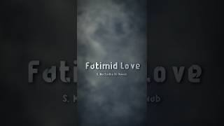 Fatimid love  S Mortadha AlNawab [upl. by Ydarg]