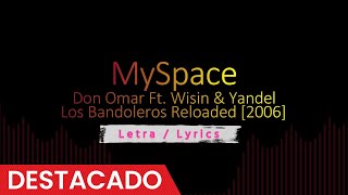 MySpace  Don Omar Ft Wisin amp Yandel 2006 con letra  Lyrics [upl. by Kcired]