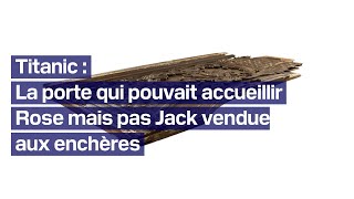 La mythique porte du film quotTitanicquot qui pouvait accueillir Rose mais pas Jack vendue aux enchères [upl. by Naic]