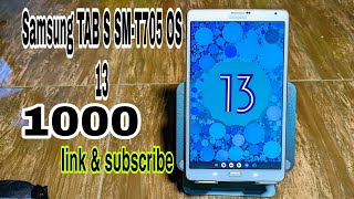 Samsung Tab S SMT705 Upgrade Os 13 GRATIS FIRMWARE Target 1000 link 1000 subscribe [upl. by Galasyn]