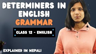 Determiners in English Grammar in Nepali  Quantifiers  Class 12  Rules  Full Concept  NEB [upl. by Aynav845]