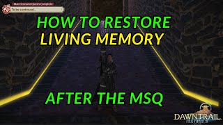 Final Fantasy 14 Dawntrail  How to restore Living Memory after completing the MSQ [upl. by Bonnette]