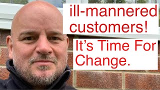 illmannered customers It’s time for change [upl. by Prochoras]