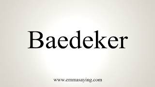 How To Pronounce Baedeker [upl. by Sidman]