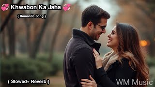 Khwabon Ka Jahan  Hindi Song  Lofi Song  Slowed And Reverb [upl. by Drews]