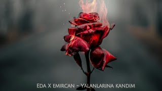 Yalanlarına Kandım  Eda X Emircan [upl. by Willie]