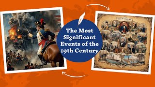 The Most Significant Events of the 19th Century A Journey Through History [upl. by Fernald]