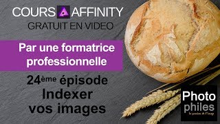 N°24 Cours Affinity Photo Indexation des images [upl. by Eustashe]