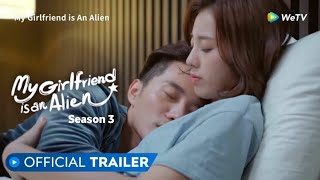 My Girlfriend is an Alien Season 3  Official Trailer  Thassapak Hsu Wan Peng [upl. by Nired]