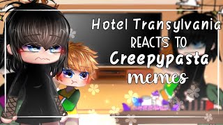 Hotel Transylvania reacts to Creepypasta memes  Creepypasta  Gacha  🥀 [upl. by Keen243]