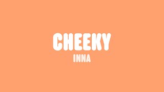 INNA  Cheeky Lyrics [upl. by Herahab872]