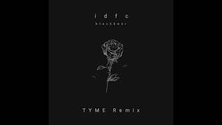 Blackbear  Idfc TYME Remix [upl. by Atnuahc]