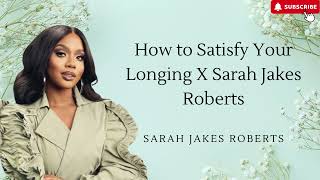 How to Satisfy Your Longing X Sarah Jakes Roberts [upl. by Shippee375]