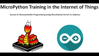 MicroPython Training in the Internet of ThingsSession 4 [upl. by Leveridge]