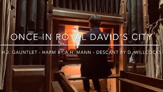 Hymn  Once in Royal David’s City  Descant by D Willcocks  with words  Daniel Roberts  Organist [upl. by Ellerrad]