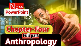 Anthropology chapter four full part  አስደናቂ ትንታኔ  አሁኑኑ ተመልከቱት [upl. by Coleman179]