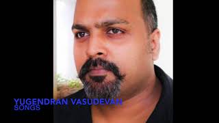 Yugendran Vasudevan Songs yugendran [upl. by Lehcer]