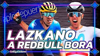 OIER LAZKANO FICHA POR RED BULL BORA  Café y Ciclismo 347 [upl. by Aiyram]