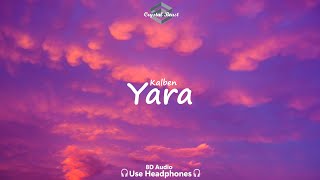 Kalben  Yara  8D Audio  🎧Use Headphones🎧  8D Music  8D Remix [upl. by Annora483]