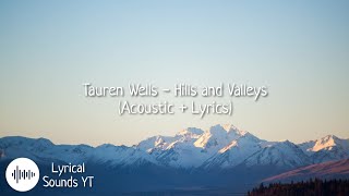 Tauren Wells  Hills and Valleys Acoustic  Lyrics [upl. by Nessi]