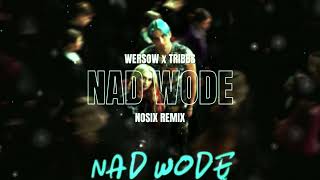 WERSOW x TRIBBS  NAD WODĘ NOSIX REMIX [upl. by Chere]