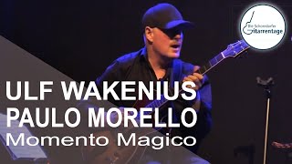 ULF WAKENIUS amp PAULO MORELLO  Momento Magico  live at Gitarrentage Schorndorf 2022 [upl. by Tonina264]