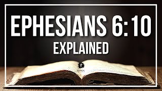 EPHESIANS 610 Explained  What Does The Bible Verse EPHESIANS 610 KJV REALLY Mean [upl. by Judah]