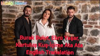 İçime Ata AtaEnglish TranslationBurak Bulut Ebru Yaşar Kurtuluş Kuş [upl. by Gora608]