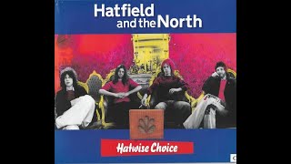 Hatfield And The North Hatwise Choice 1973 1975 Jazz Rock Prog Rock [upl. by Iror420]