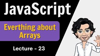 Everything about Arrays  Javascript Lecture 23  Web Development Course [upl. by Matuag]