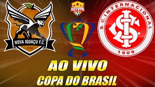 NOVA IGUAÇU X INTERNACIONAL AO VIVO Copa do Brasil NARRAÇÃO [upl. by Nivonod]