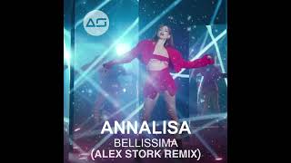 ANNALISA  Bellissima Alex Stork Remix [upl. by Husain]