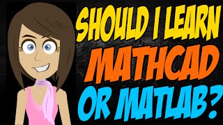 Should I Learn Mathcad or Matlab [upl. by Esorrebma719]