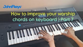 How to Improve your worship chords on keyboard  Part 7 [upl. by Ashwin]