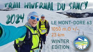 ❄️🗻 TRAIL HIVERNAL DU SANCY 2024 23 km1050 m D [upl. by Ayo]