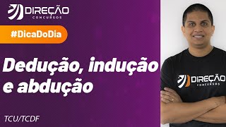 Dedução indução e abdução  Dica de Raciocínio Lógico para o TCU e TCDF [upl. by Amsirp]