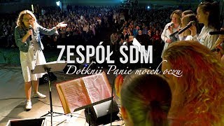 Zespół ŚDM  DOTKNIJ PANIE MOICH OCZU [upl. by Anytsirk]